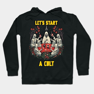 Let’s start a cult Hoodie